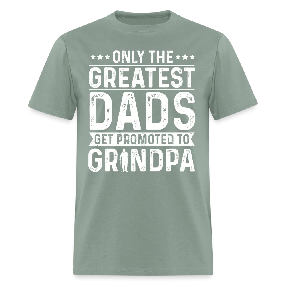 Only The Greatest Dads Get Promoted to Grandpa T-Shirt