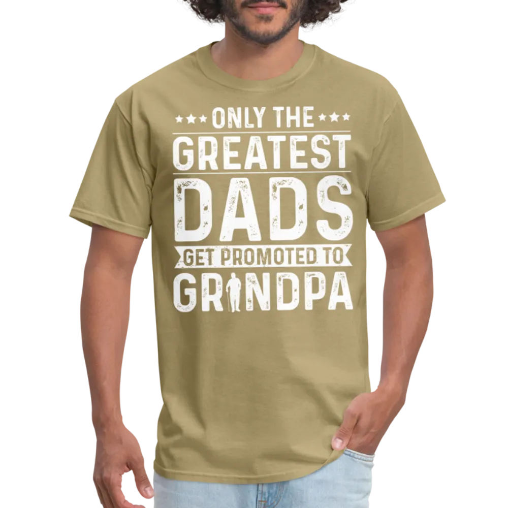 Only The Greatest Dads Get Promoted to Grandpa T-Shirt