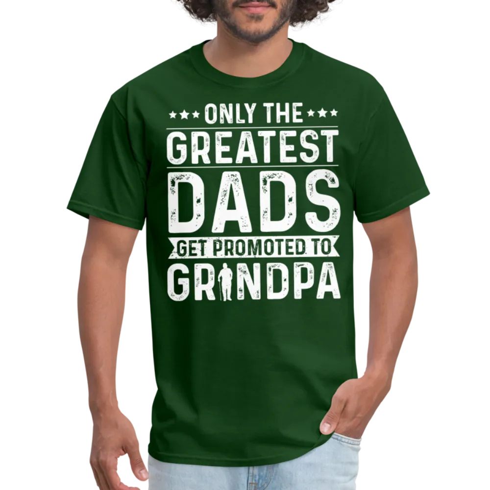 Only The Greatest Dads Get Promoted to Grandpa T-Shirt